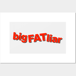 big FAT liar Posters and Art